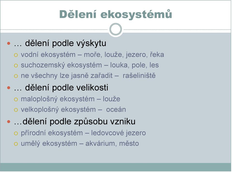 dělení podle velikosti maloplošný ekosystém louže velkoplošný ekosystém oceán