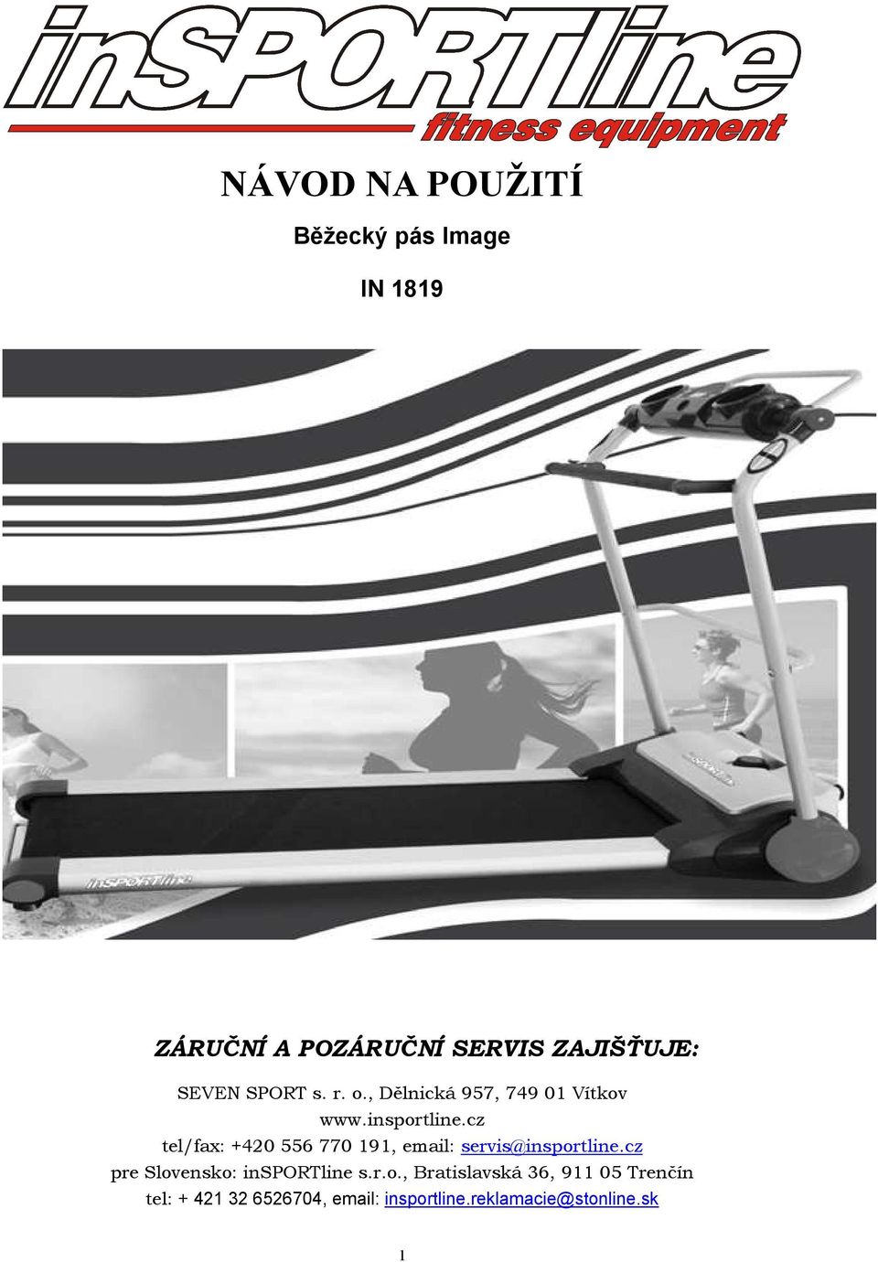 cz tel/fax: +420 556 770 191, email: servis@insportline.