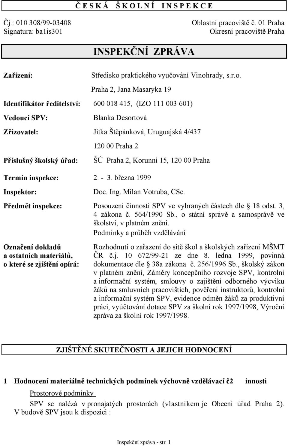 iště Praha INSPEKČNÍ ZPRÁVA Zařízení: Středisko 