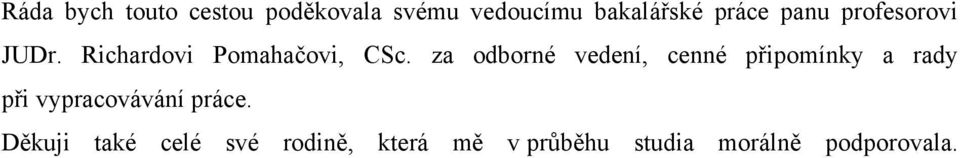 za odborné vedení, cenné připomínky a rady při vypracovávání