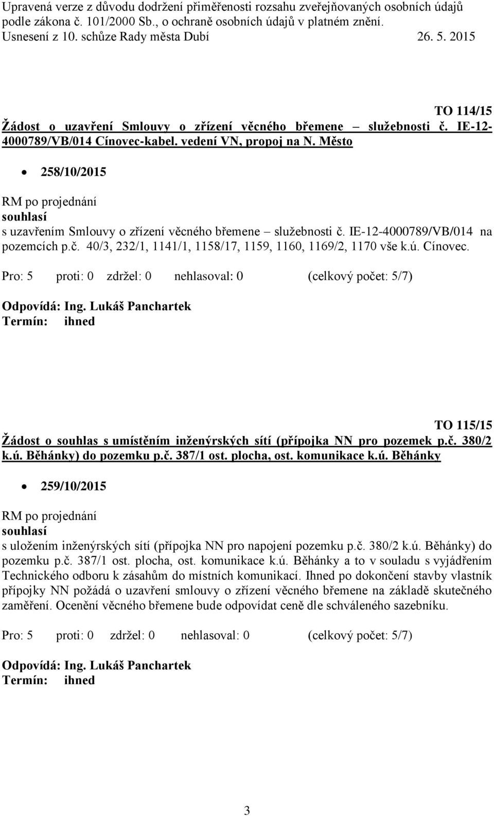 TO 115/15 Žádost o souhlas s umístěním inženýrských sítí (přípojka NN pro pozemek p.č. 380/2 k.ú. Běhánky) do pozemku p.č. 387/1 ost. plocha, ost. komunikace k.ú. Běhánky 259/10/2015 s uložením inženýrských sítí (přípojka NN pro napojení pozemku p.