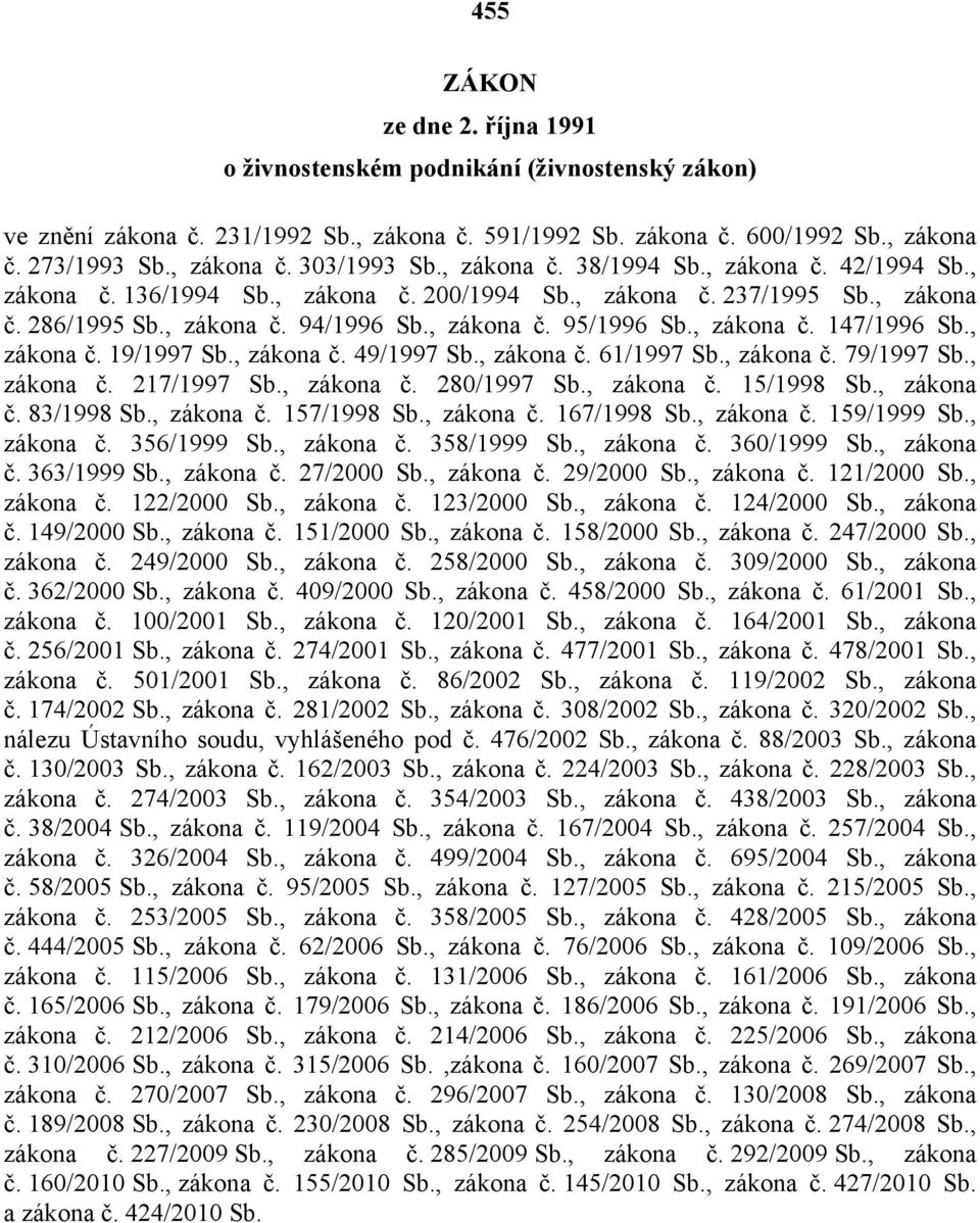 , zákona č. 19/1997 Sb., zákona č. 49/1997 Sb., zákona č. 61/1997 Sb., zákona č. 79/1997 Sb., zákona č. 217/1997 Sb., zákona č. 280/1997 Sb., zákona č. 15/1998 Sb., zákona č. 83/1998 Sb., zákona č. 157/1998 Sb.