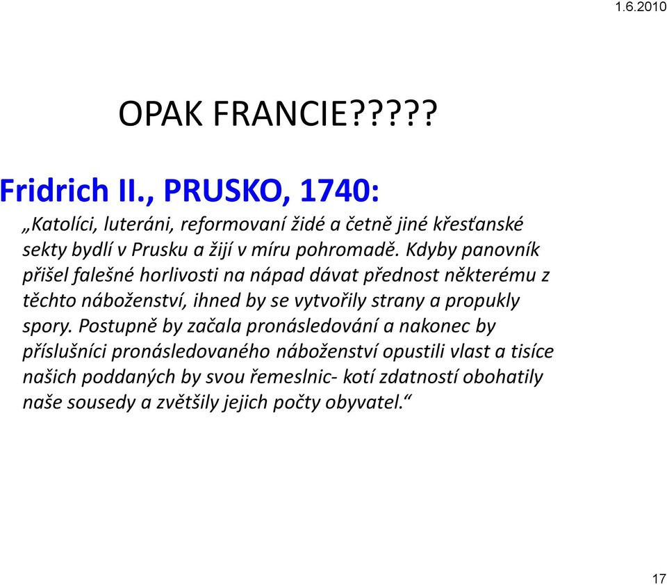 Kdyby panovník přišel falešné horlivosti na nápad dávat přednost některému z těchto náboženství, ihned by se vytvořily strany a