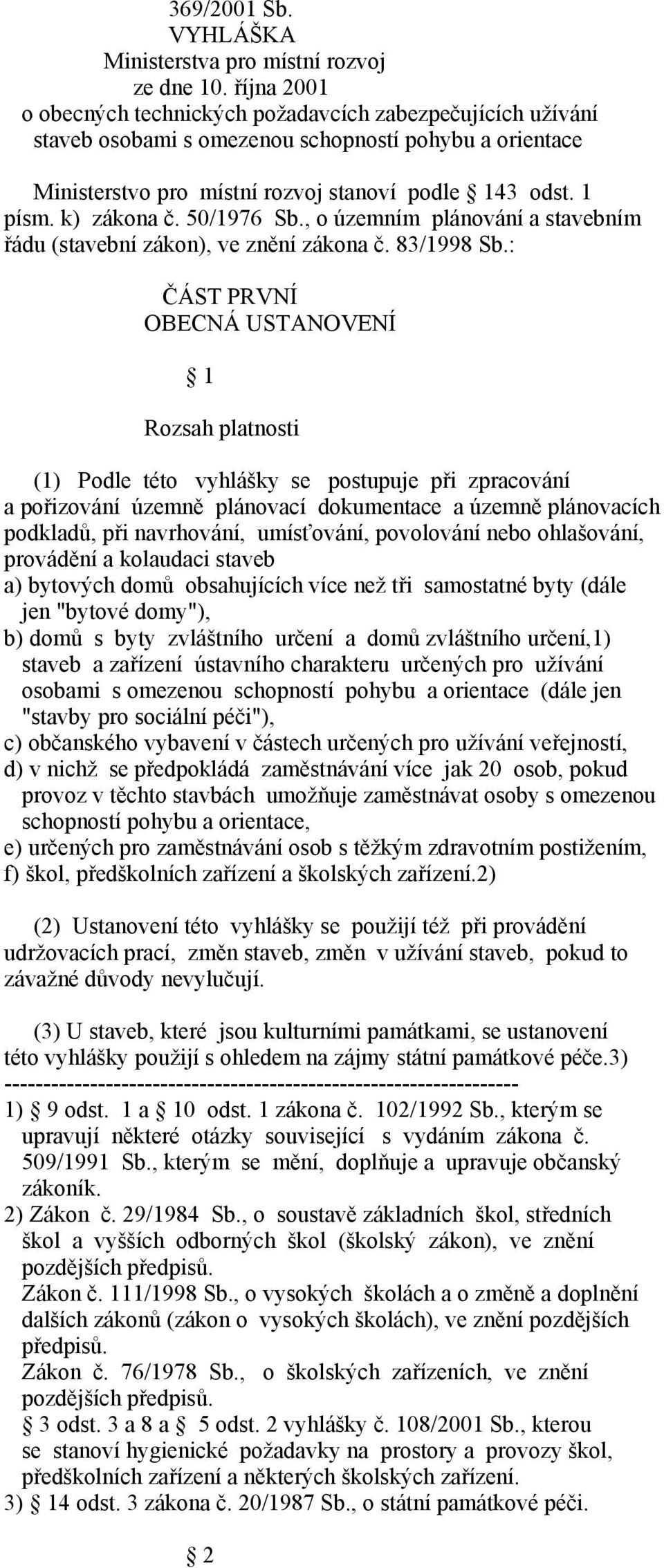 k) zákona č. 50/1976 Sb., o územním plánování a stavebním řádu (stavební zákon), ve znění zákona č. 83/1998 Sb.