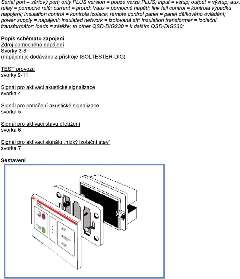 power supply = napájení; insulated network = izolovaná síť; insulation transformer = izolační transformátor; loads = zátěže; to other QSD-DIG230 = k dalším QSD-DIG230; Popis schématu zapojení Zdroj