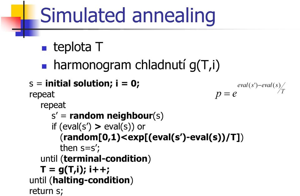 eval(s)) or p = (random[0,)<exp[(eval(s )-eval(s))/t]) then s=s ; until