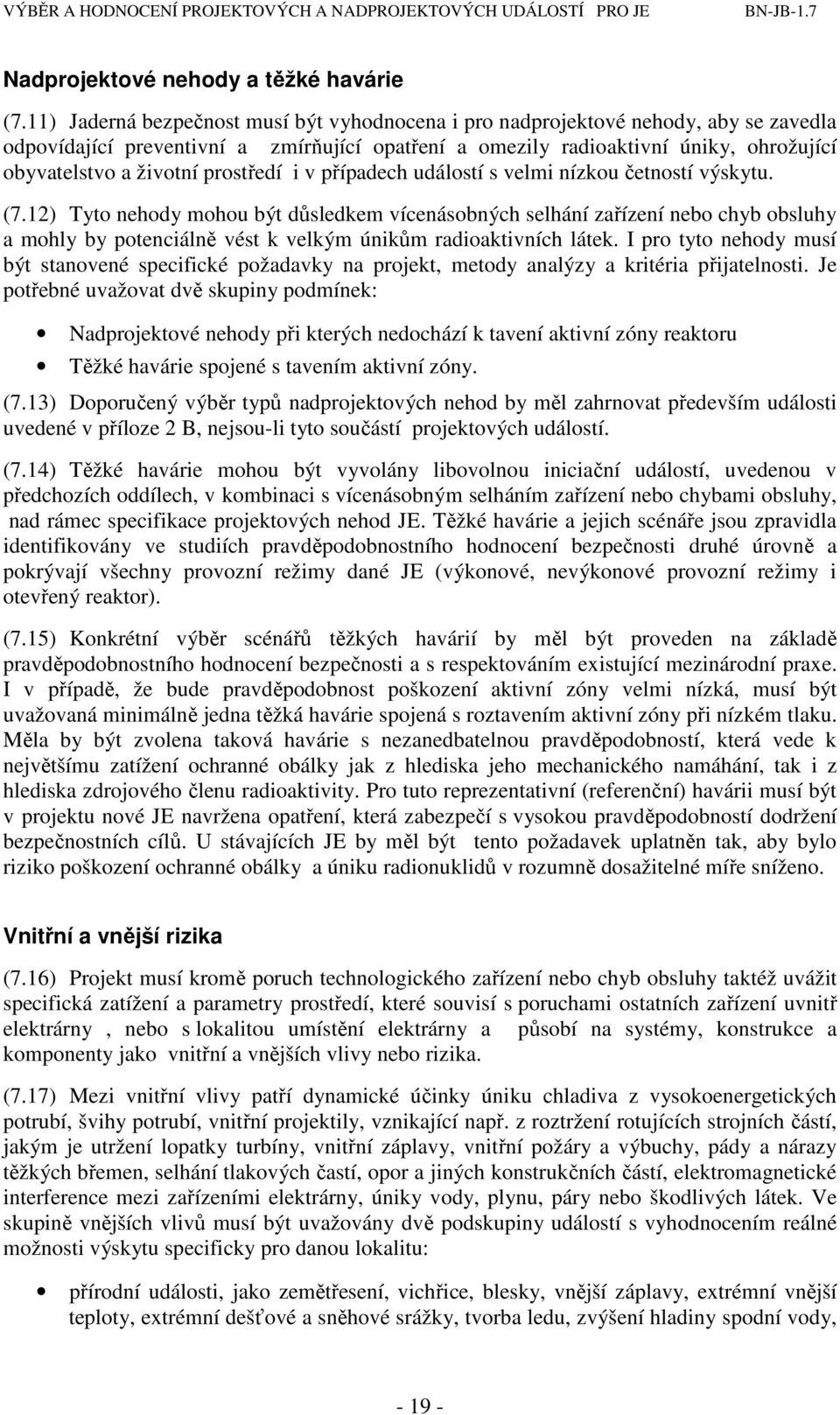 prostředí i v případech událostí s velmi nízkou četností výskytu. (7.