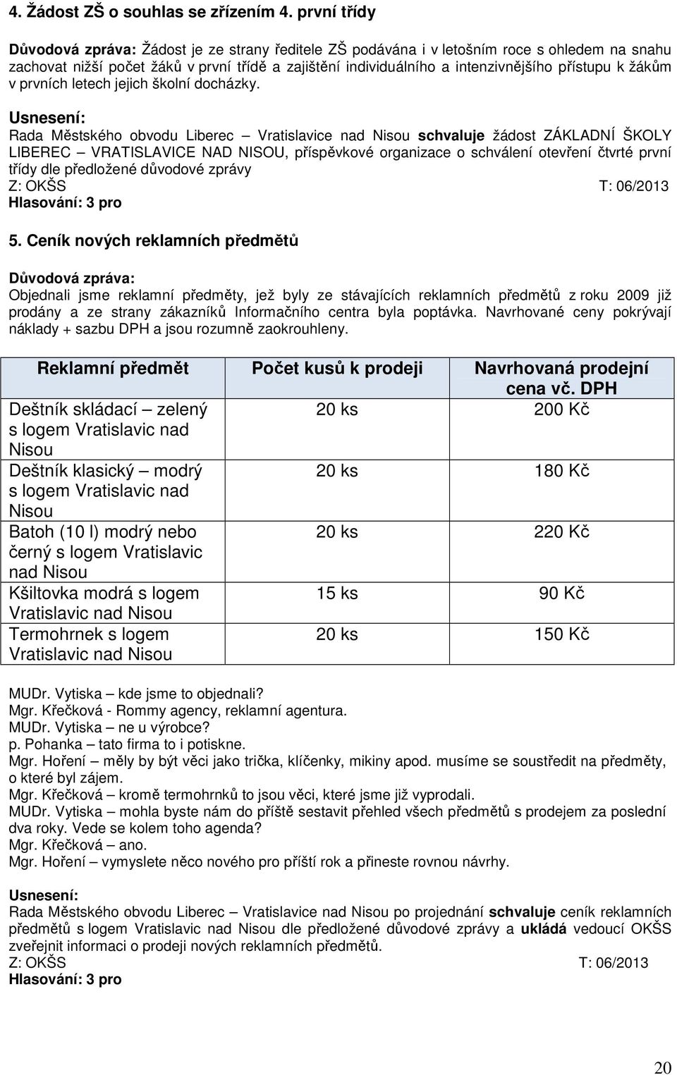 přístupu k žákům v prvních letech jejich školní docházky.