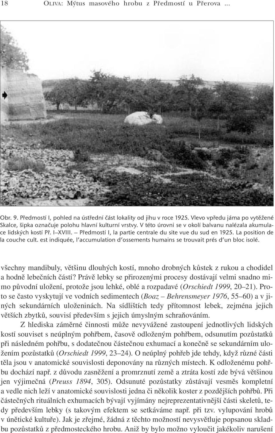 Předmostí I, la partie centrale du site vue du sud en 1925. La position de la couche cult. est indiquée, l accumulation d ossements humains se trouvait prés d un bloc isolé.