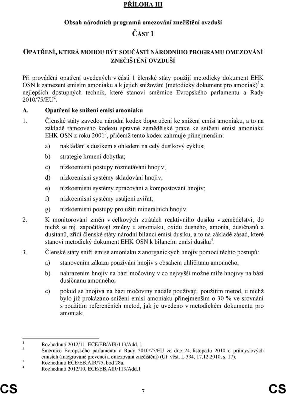 parlamentu a Rady 2010/75/EU 2. A. Opatření ke snížení emisí amoniaku 1.