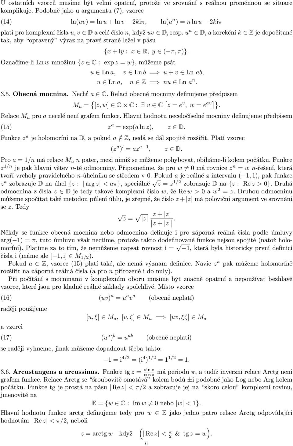 u n D, a korekční k Z je dopočítané tak, aby opravený výraz na pravé straně ležel v pásu {x + iy : x R, y ( π, π)}.