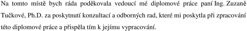 za poskytnutí konzultací a odborných rad, které mi