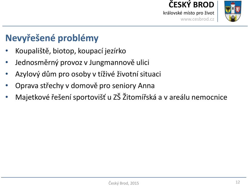 tíživé životní situaci Oprava střechy v domově pro seniory Anna