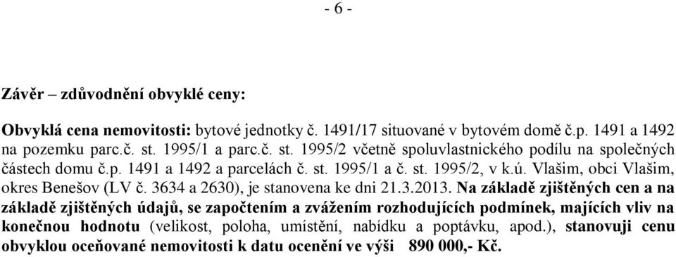 Vlašim, obci Vlašim, okres Benešov (LV č. 3634 a 2630), je stanovena ke dni 21.3.2013.