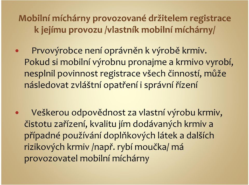 může následovat zvláštní opatření i správní řízení Veškerou odpovědnost za vlastní výrobu krmiv,