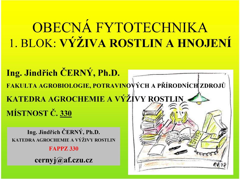 FAKULTA AGROBIOLOGIE, POTRAVINOVÝCH A PŘÍRODNÍCH ZDROJŮ KATEDRA