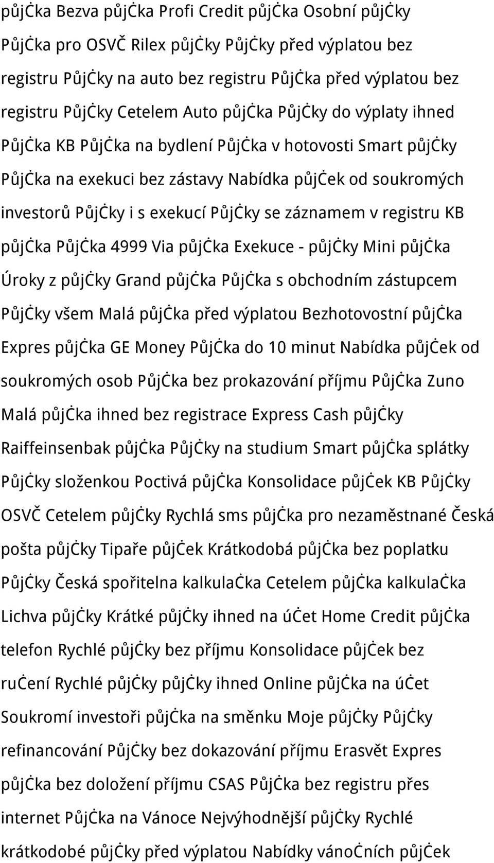 registru KB půjčka Půjčka 4999 Via půjčka Exekuce - půjčky Mini půjčka Úroky z půjčky Grand půjčka Půjčka s obchodním zástupcem Půjčky všem Malá půjčka před výplatou Bezhotovostní půjčka Expres