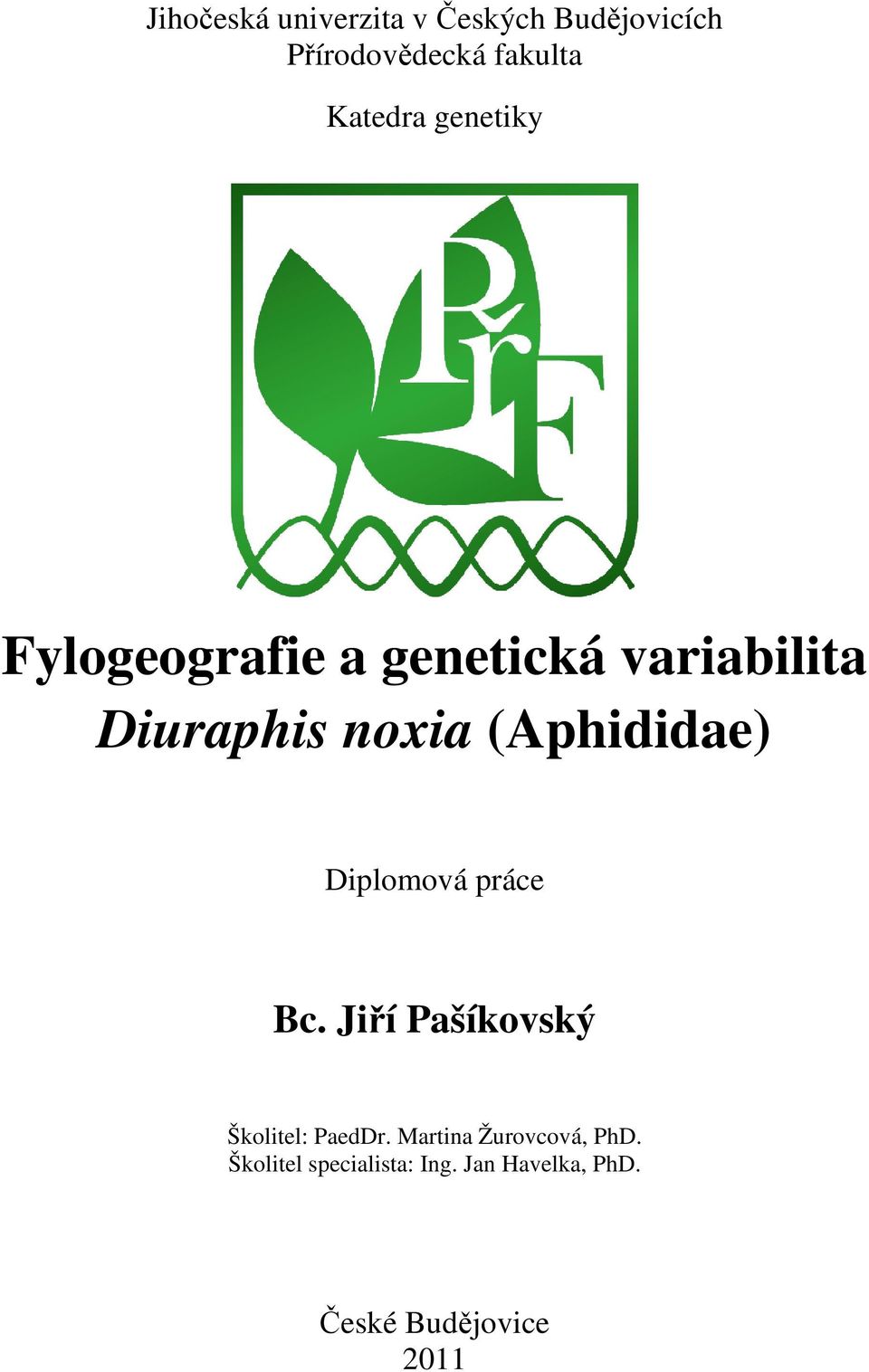 (Aphididae) Diplomová práce Bc. Jiří Pašíkovský Školitel: PaedDr.