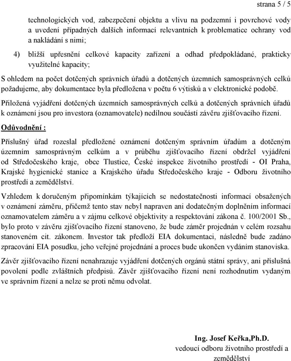 dokumentace byla předložena v počtu 6 výtisků a v elektronické podobě.