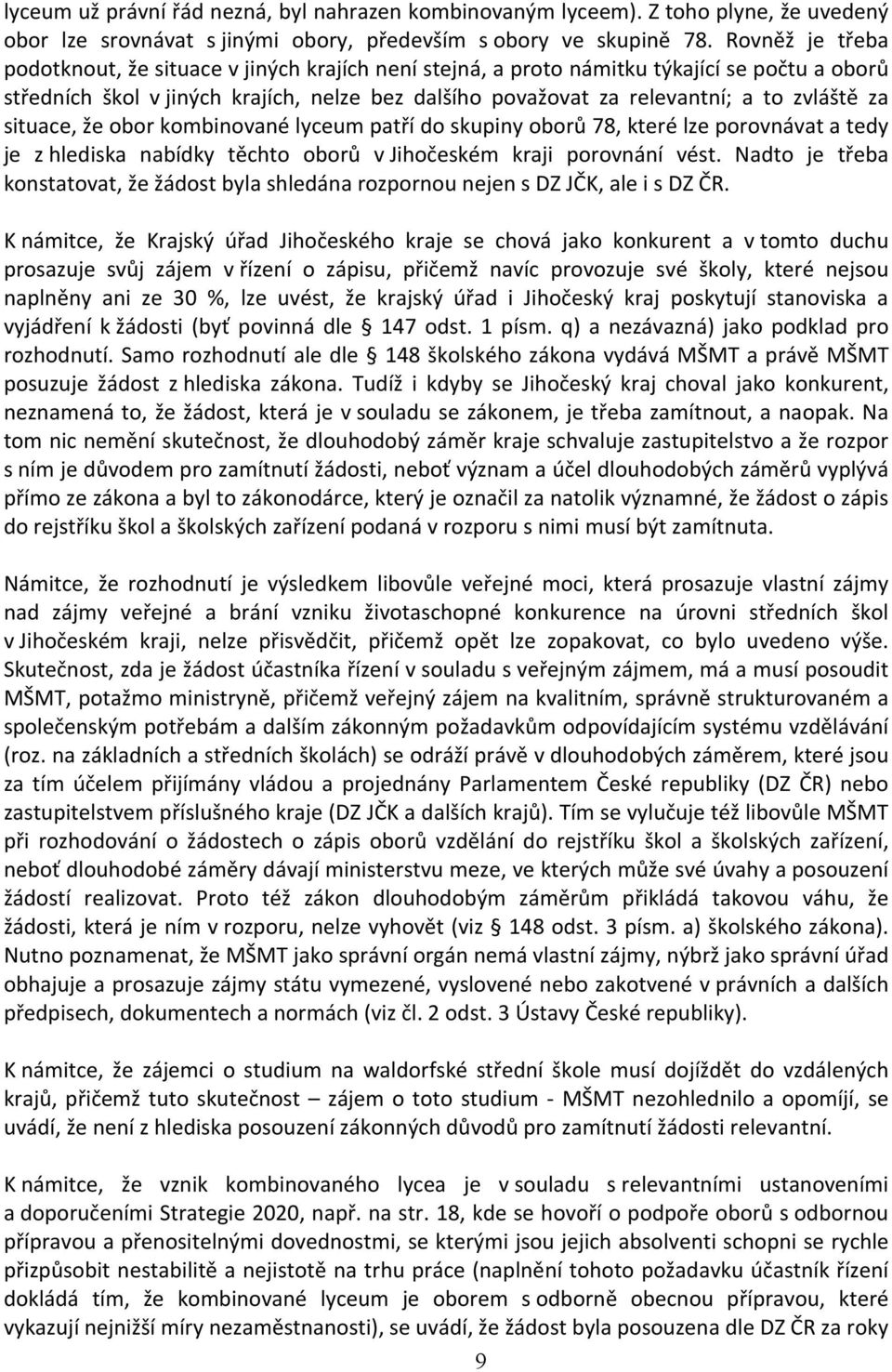 za situace, že obor kombinované lyceum patří do skupiny oborů 78, které lze porovnávat a tedy je z hlediska nabídky těchto oborů v Jihočeském kraji porovnání vést.