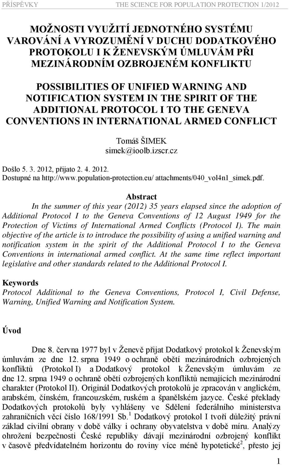 cz Došlo 5. 3. 2012, přijato 2. 4. 2012. Dostupné na http://www.population-protection.eu/ attachments/040_vol4n1_simek.pdf.