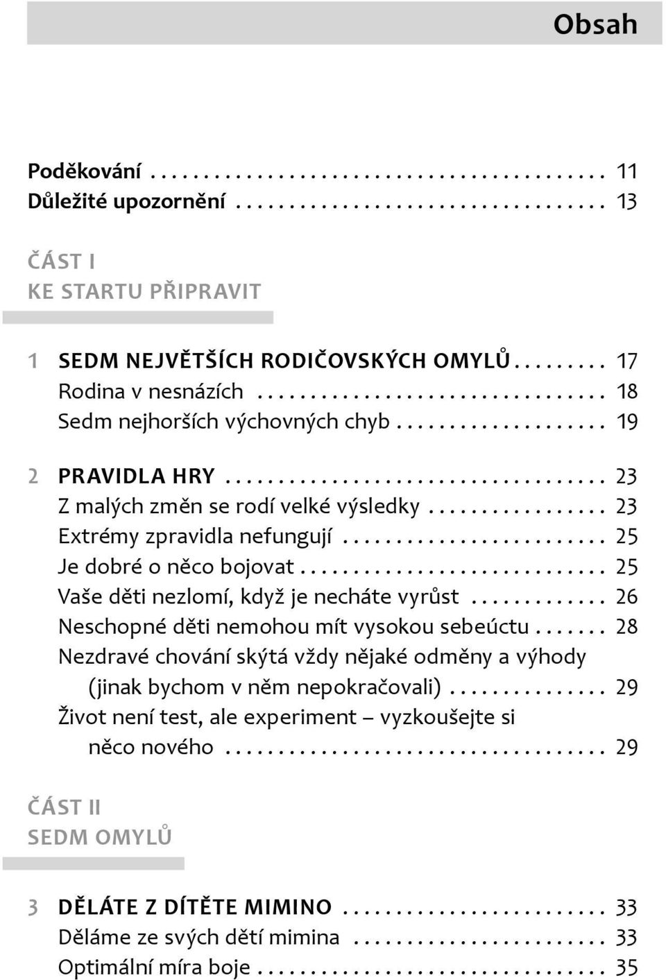 .. 25 Vaše děti nezlomí když je necháte vyrůst... 26 Neschopné děti nemohou mít vysokou sebeúctu.