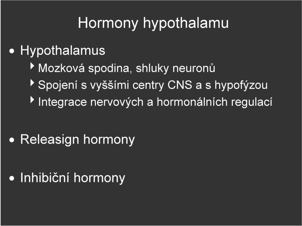 centry CNS a s hypofýzou Integrace nervových a