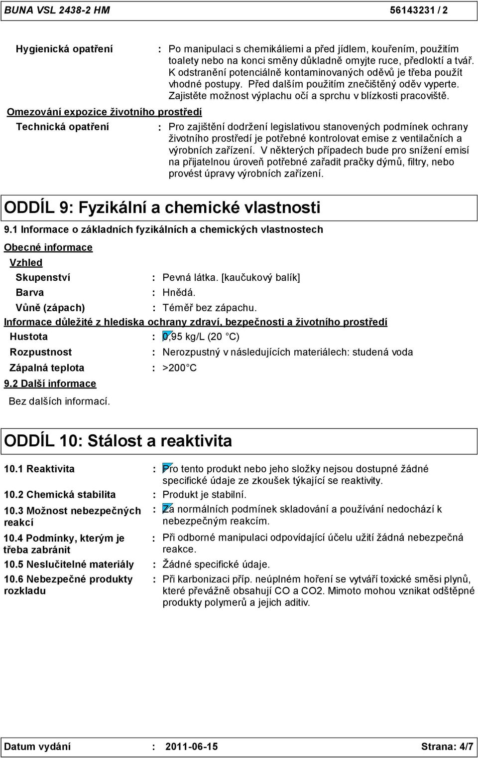 Omezování expozice životního prostředí Technická opatření Pro zajištění dodržení legislativou stanovených podmínek ochrany životního prostředí je potřebné kontrolovat emise z ventilačních a výrobních