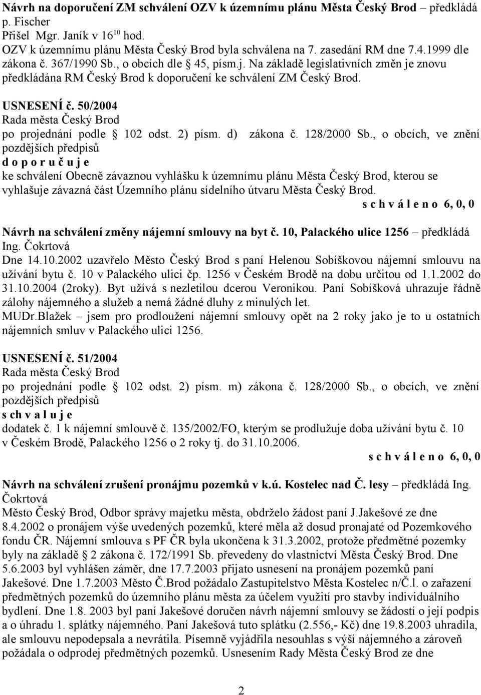 50/2004 po projednání podle 102 odst. 2) písm. d) zákona č. 128/2000 Sb.