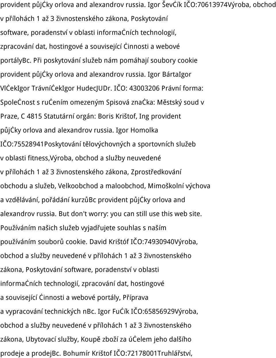 činnosti a webové portálybc. Při poskytování služeb nám pomáhají soubory cookie  Igor BártaIgor VlčekIgor TrávníčekIgor HudecJUDr.