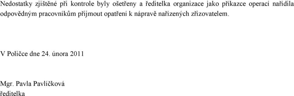 pracovníkům přijmout opatření k nápravě nařízených