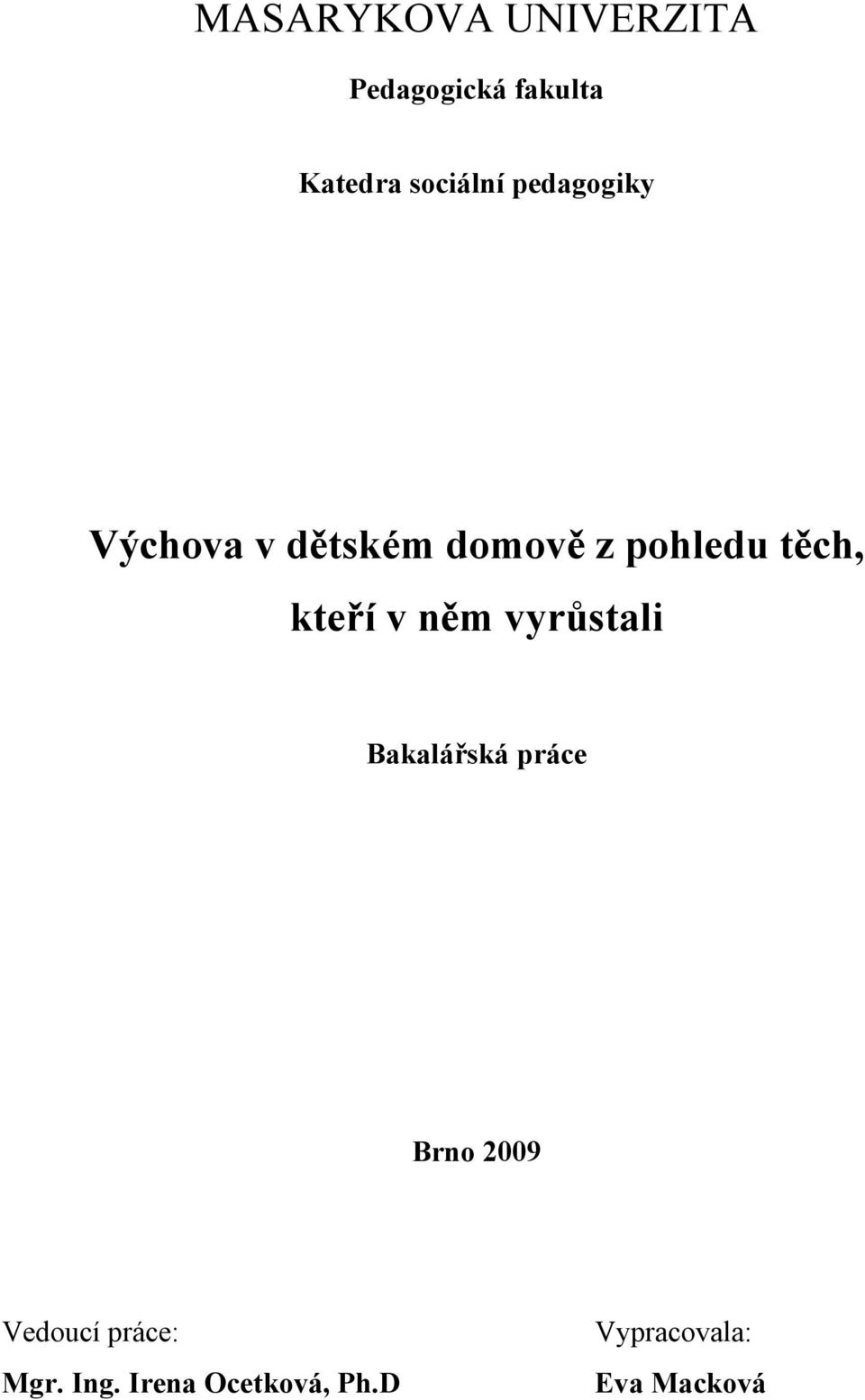 těch, kteří v něm vyrůstali Bakalářská práce Brno 2009