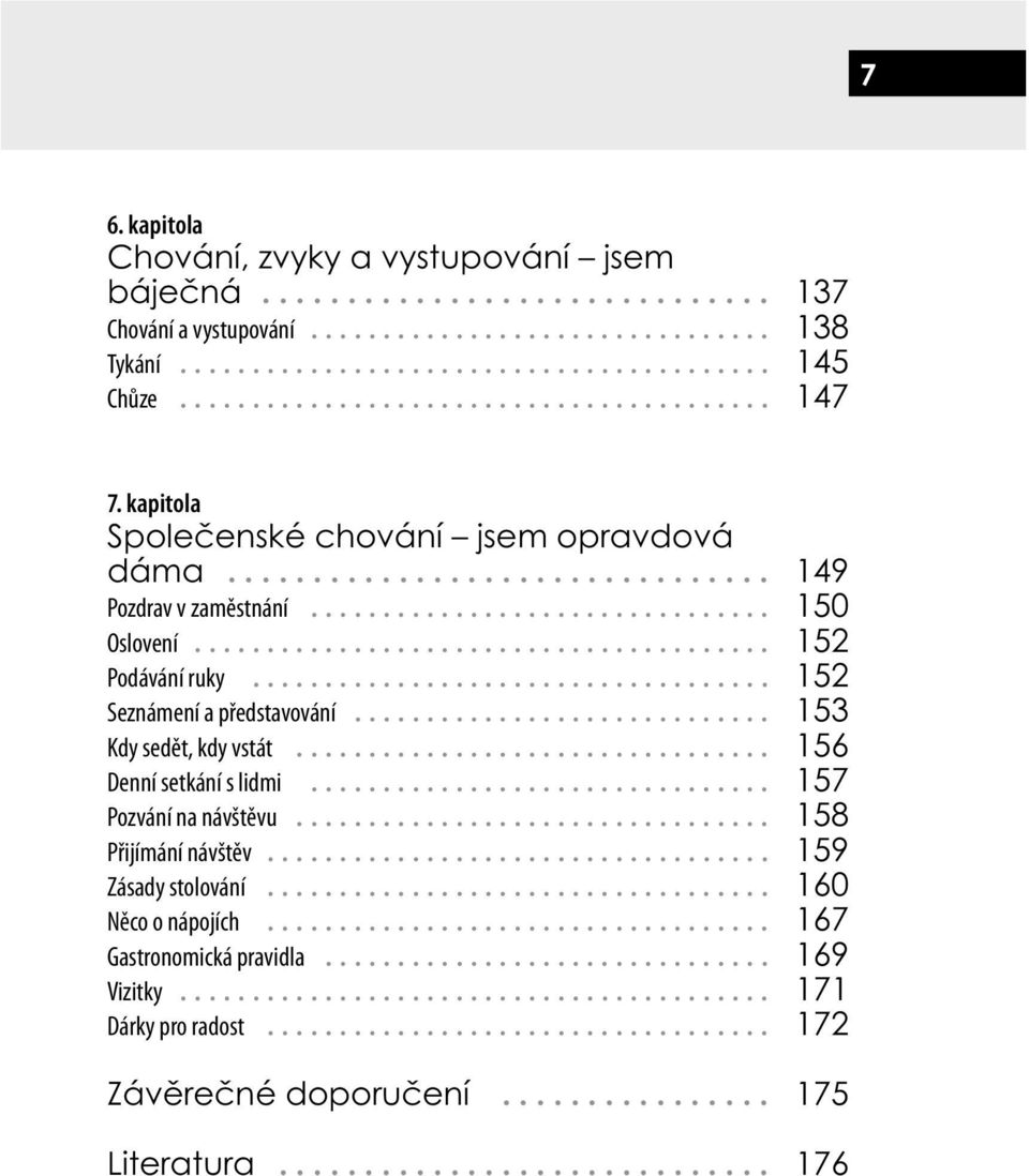 .. 152 Seznámení a představování... 153 Kdy sedět, kdy vstát... 156 Denní setkání s lidmi... 157 Pozvání na návštěvu.