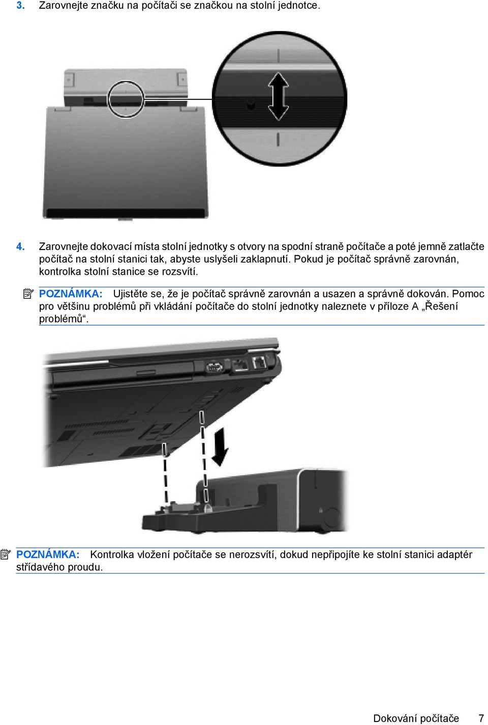 zaklapnutí. Pokud je počítač správně zarovnán, kontrolka stolní stanice se rozsvítí.