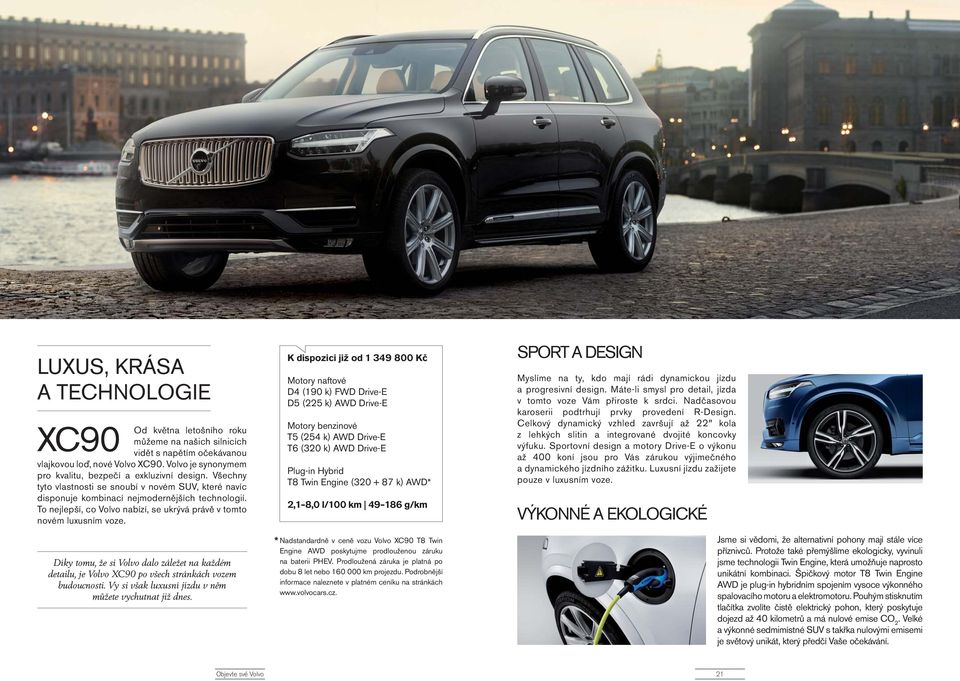 To nejlepší, co Volvo nabízí, se ukrývá právě v tomto novém luxusním voze. Díky tomu, že si Volvo dalo záležet na každém detailu, je Volvo XC90 po všech stránkách vozem budoucnosti.