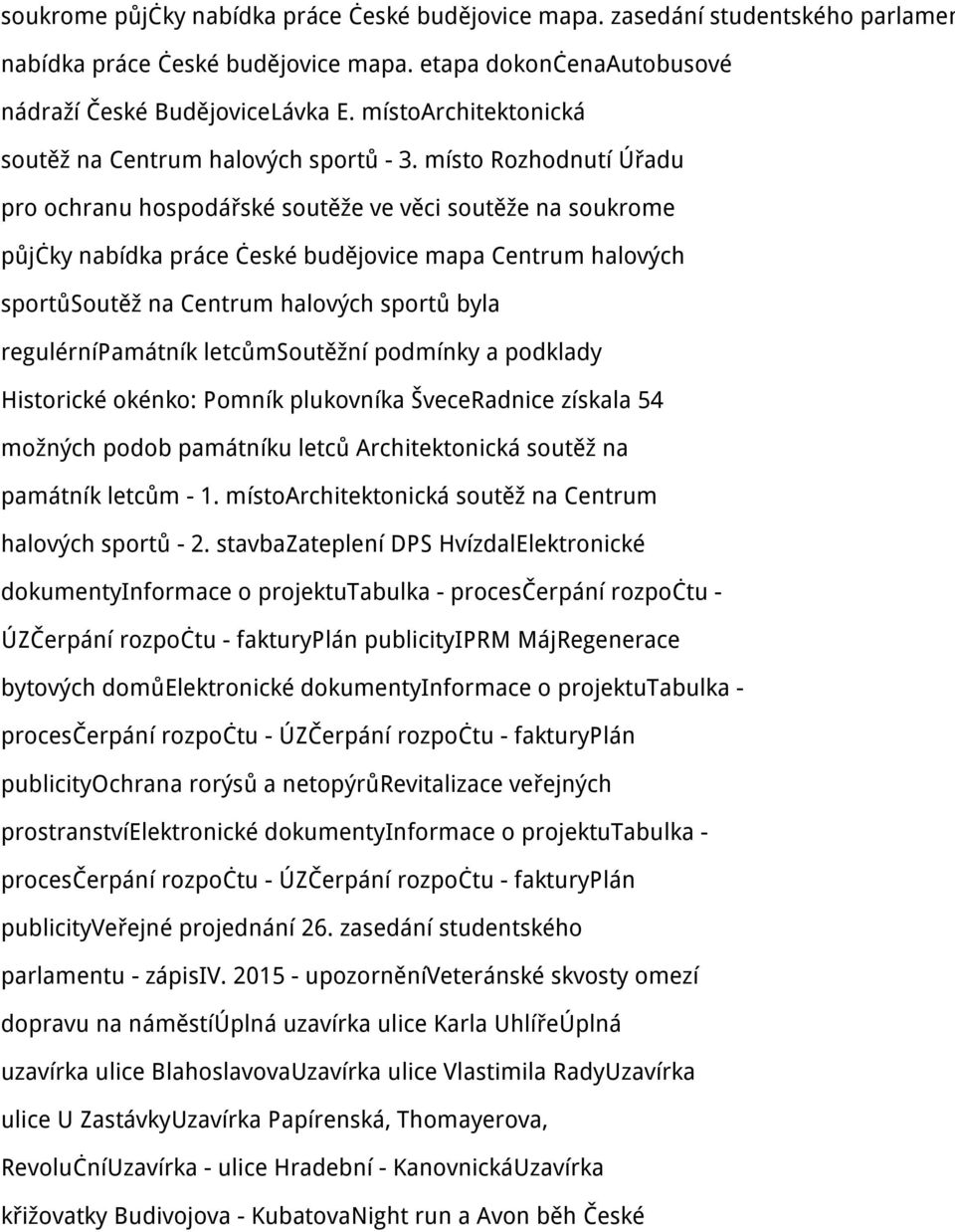 místo Rozhodnutí Úřadu pro ochranu hospodářské soutěže ve věci soutěže na soukrome půjčky nabídka práce české budějovice mapa Centrum halových sportůsoutěž na Centrum halových sportů byla