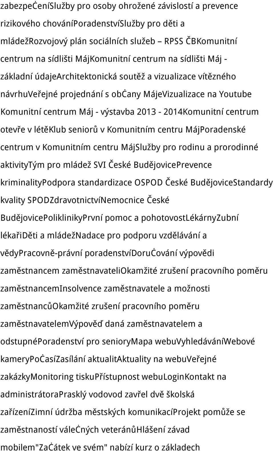 centrum otevře v létěklub seniorů v Komunitním centru MájPoradenské centrum v Komunitním centru MájSlužby pro rodinu a prorodinné aktivitytým pro mládež SVI České BudějovicePrevence