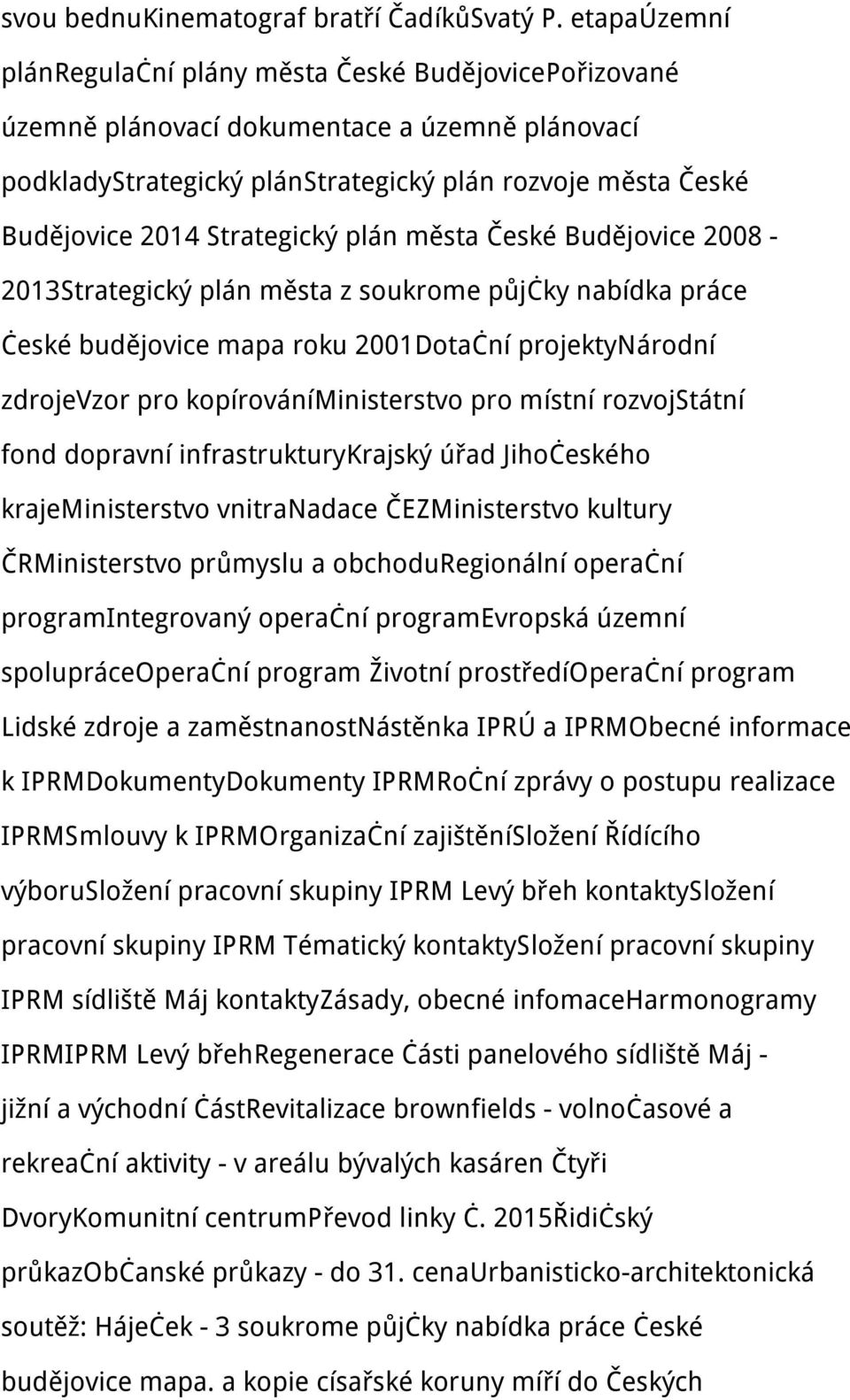 Strategický plán města České Budějovice 2008-2013Strategický plán města z soukrome půjčky nabídka práce české budějovice mapa roku 2001Dotační projektynárodní zdrojevzor pro kopírováníministerstvo