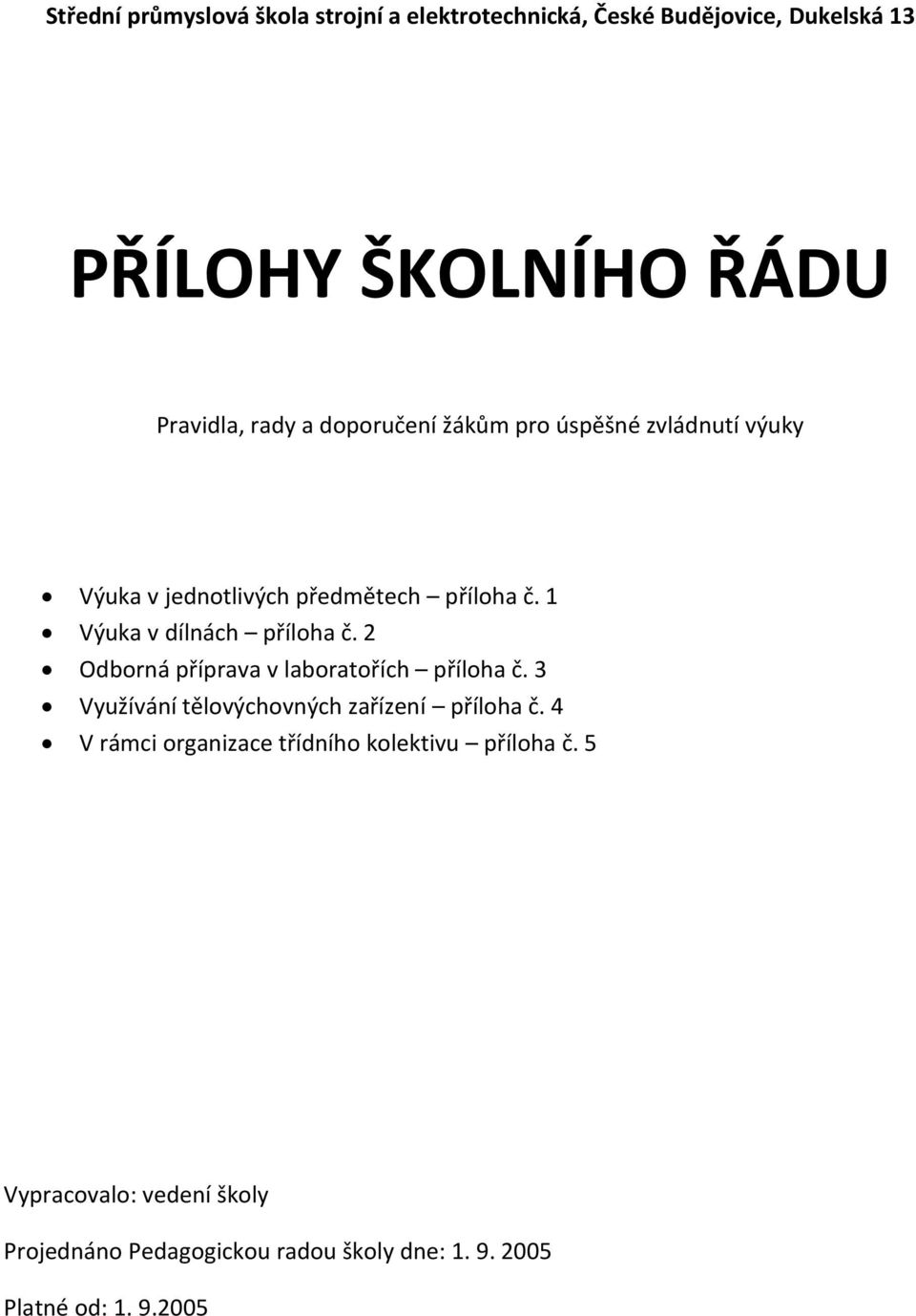 2 Odborná příprava v laboratořích příloha č. 3 Využívání tělovýchovných zařízení příloha č.