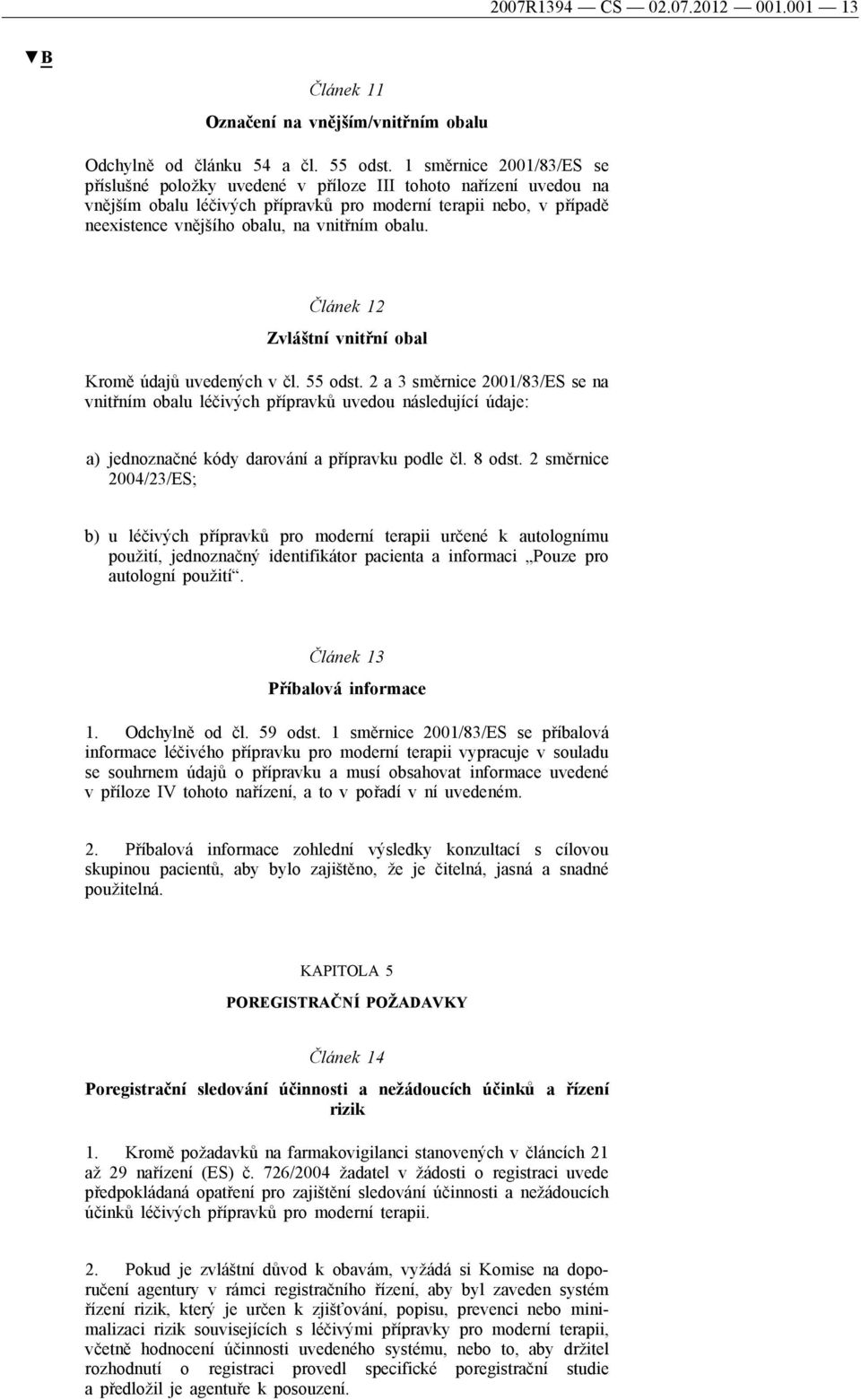 obalu. Článek 12 Zvláštní vnitřní obal Kromě údajů uvedených v čl. 55 odst.