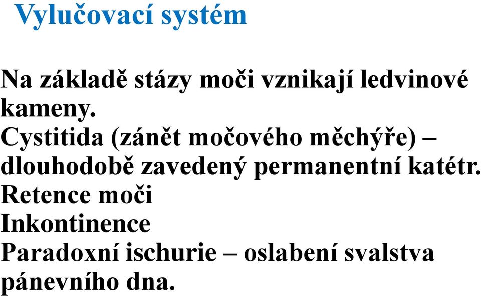 Cystitida (zánět močového měchýře) dlouhodobě zavedený