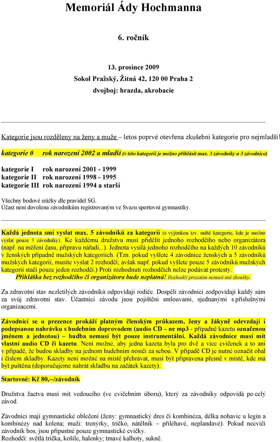 kategorie 0 rok narození 2002 a mladší (v této kategorii je možno přihlásit max.