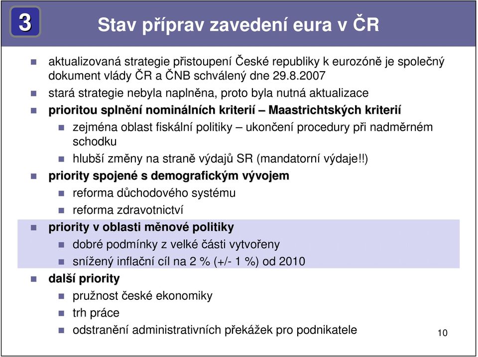 procedury při nadměrném schodku hlubší změny na straně výdajů SR (mandatorní výdaje!