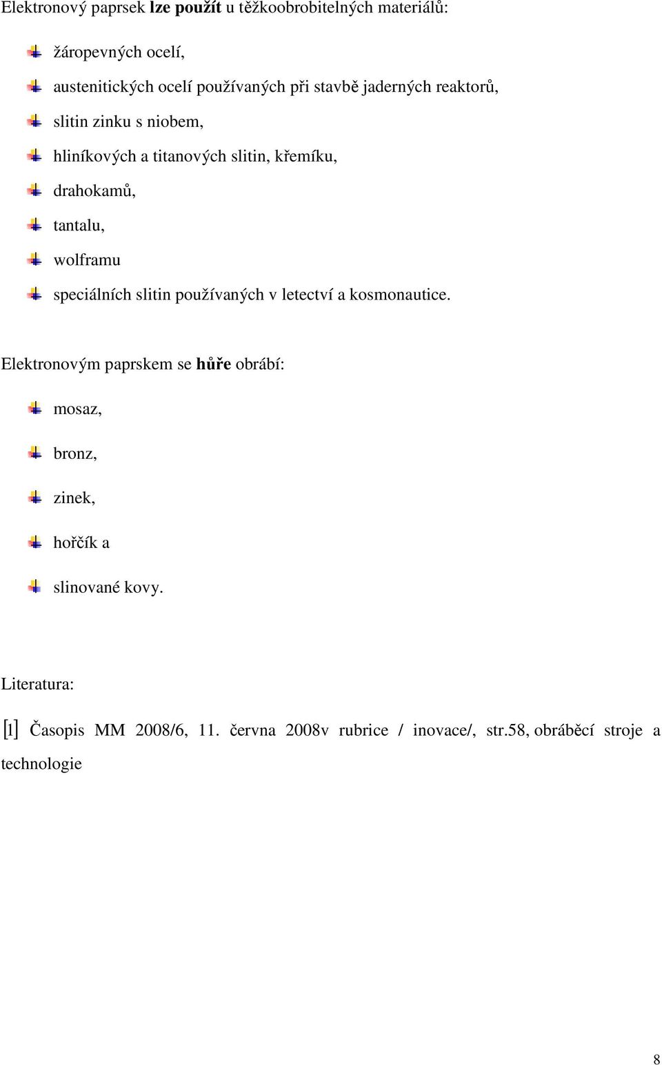 speciálních slitin používaných v letectví a kosmonautice.