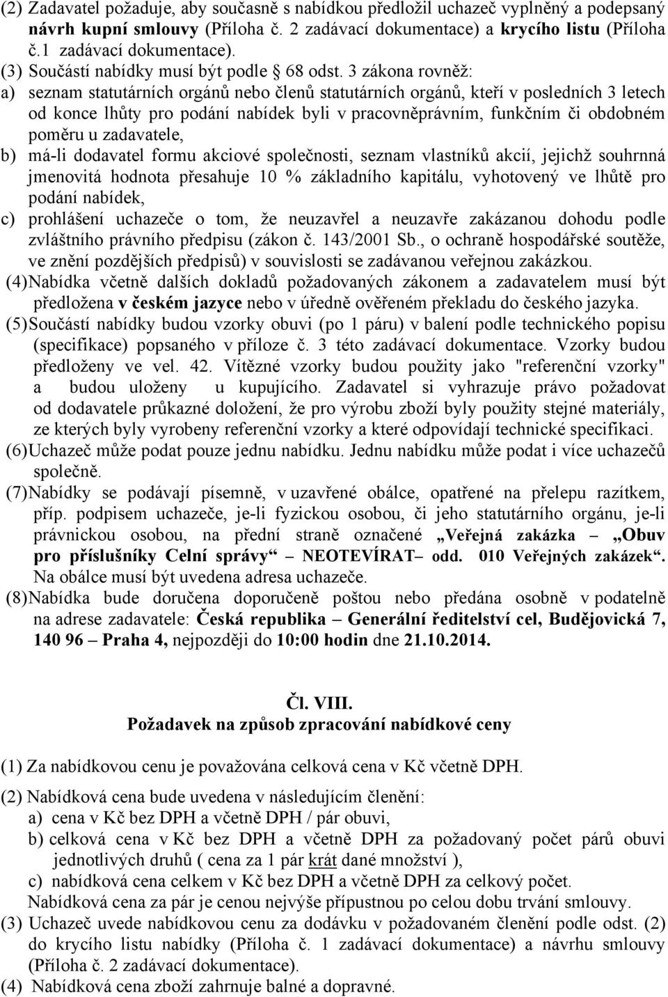 3 zákona rovněž: a) seznam statutárních orgánů nebo členů statutárních orgánů, kteří v posledních 3 letech od konce lhůty pro podání nabídek byli v pracovněprávním, funkčním či obdobném poměru u