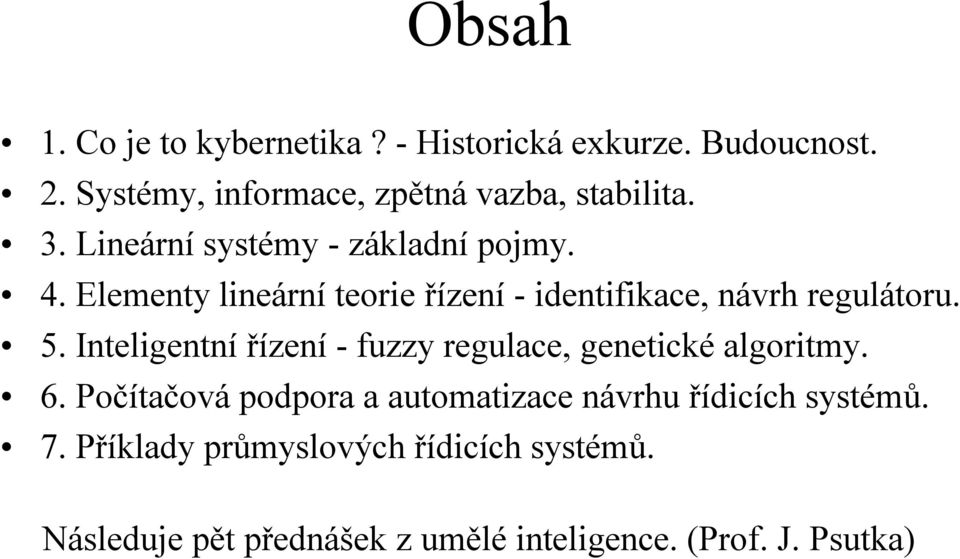 Inteligentní řízení - fuzzy regulace, genetické algoritmy. 6.