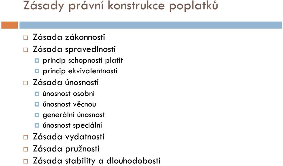 Zásada únosnosti únosnost osobní únosnost věcnou generální únosnost