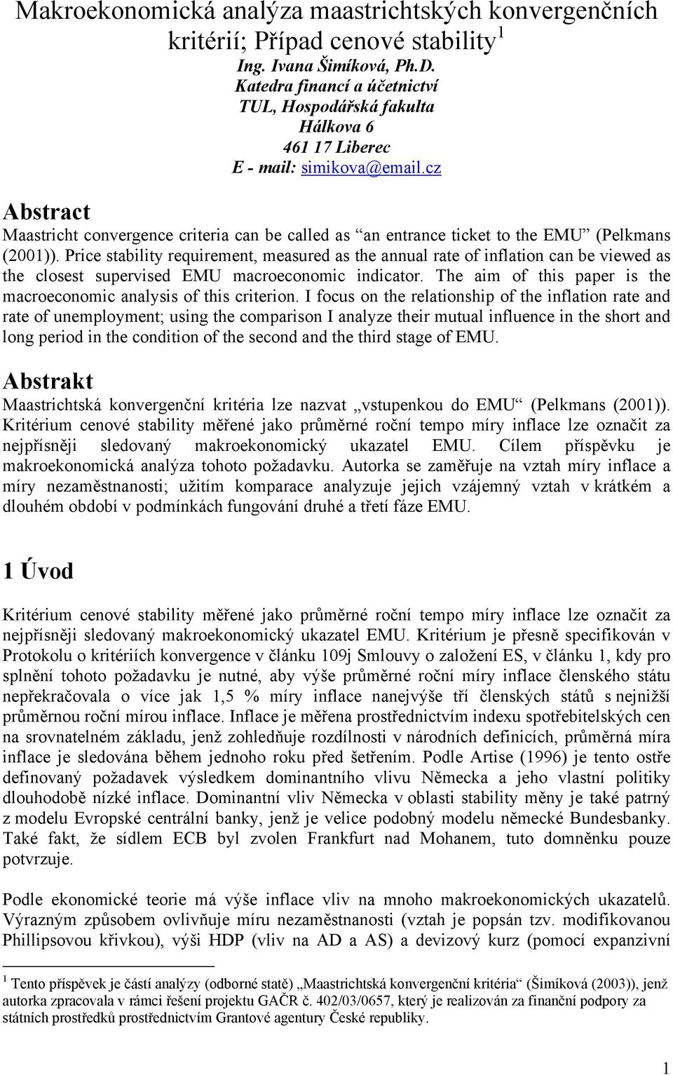 cz bstract Maastricht convergence criteria can be called as an entrance ticket to the EMU (Pelkmans (2001)).