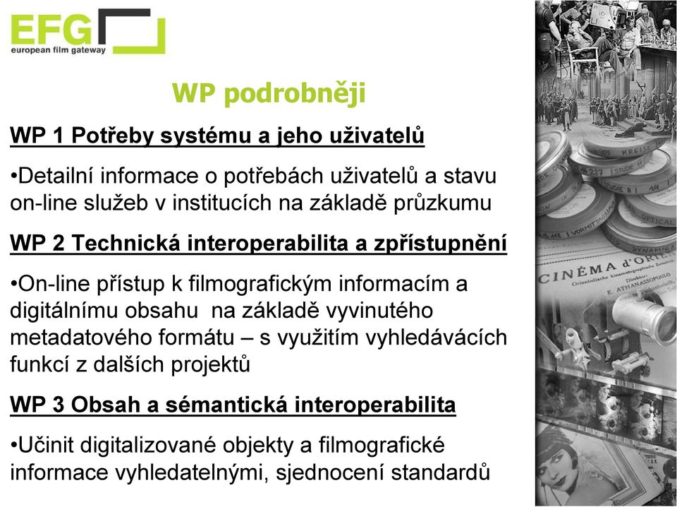 a digitálnímu obsahu na základě vyvinutého metadatového formátu s využitím vyhledávácích funkcí z dalších projektů WP 3