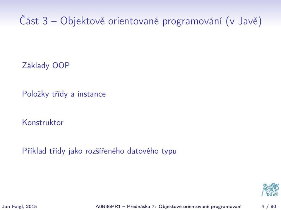 Příklad třídy jako rozšířeného datového typu Jan Faigl,